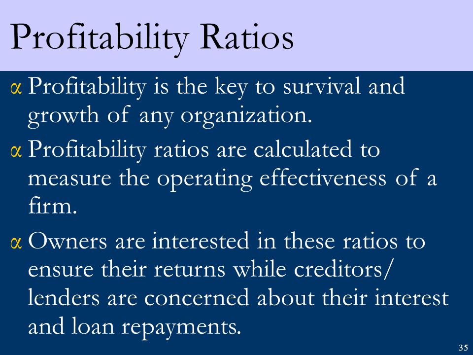 35 Profitability Ratios αProfitability is the key to survival and growth of any organization.