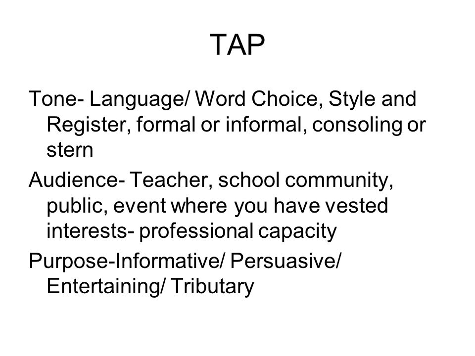 Speech Forms Functions and Features. TAP Tone- Language/ Word Choice, Style  and Register, formal or informal, consoling or stern Audience- Teacher,  school. - ppt download