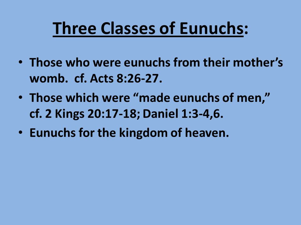 Three Classes of Eunuchs: Those who were eunuchs from their mother’s womb.