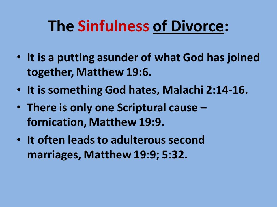 The Sinfulness of Divorce: It is a putting asunder of what God has joined together, Matthew 19:6.