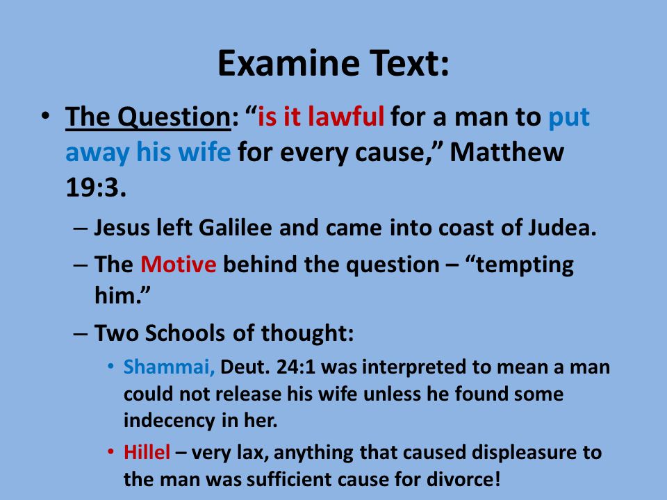Examine Text: The Question: is it lawful for a man to put away his wife for every cause, Matthew 19:3.