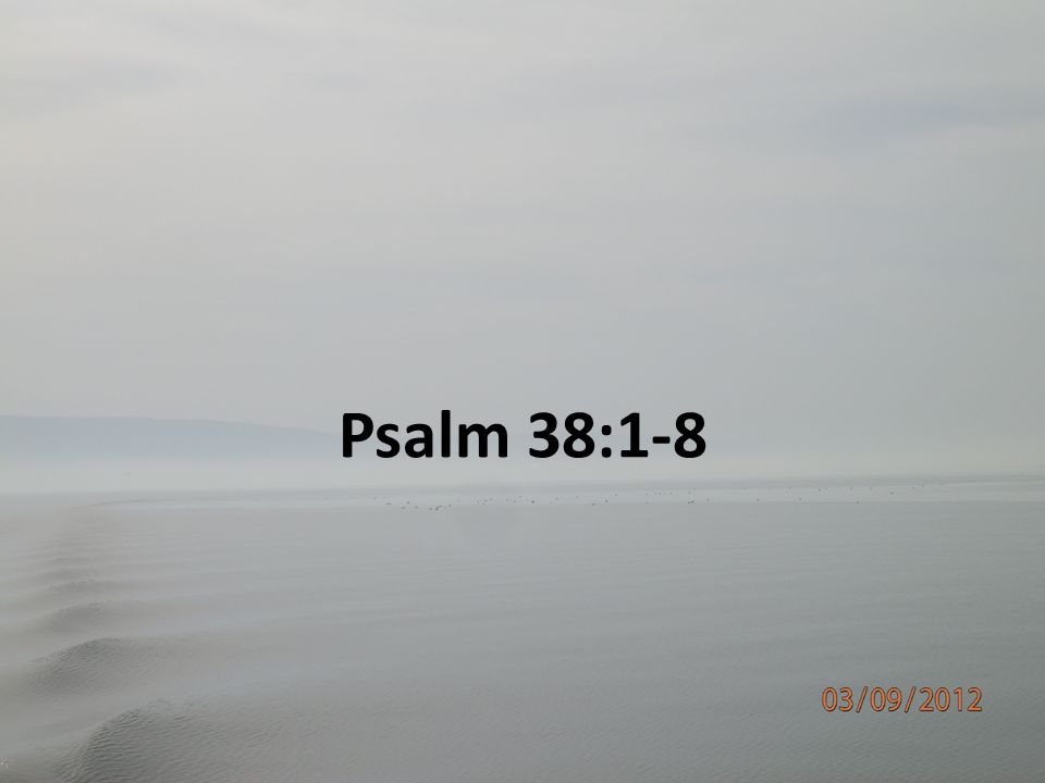 Psalm 38:1-8