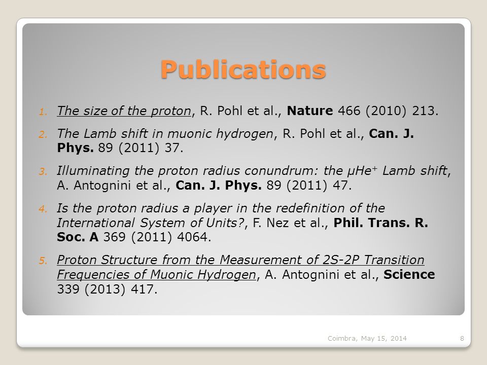 1. The size of the proton, R. Pohl et al., Nature 466 (2010) 213.