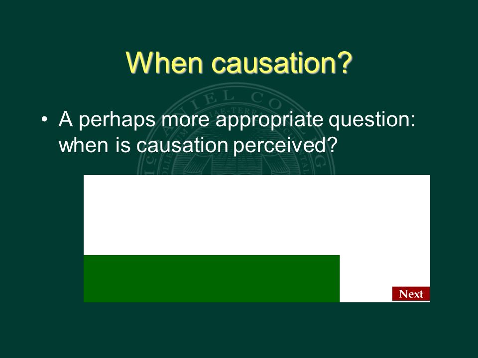 When causation A perhaps more appropriate question: when is causation perceived