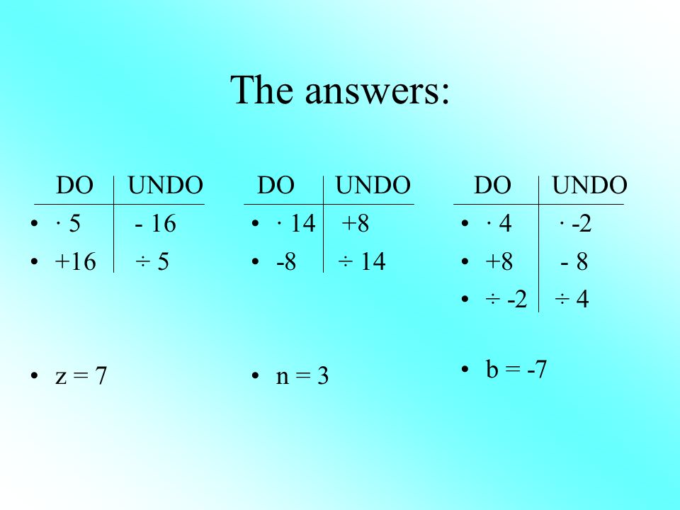 The answers: DO UNDO · ÷ 5 z = 7 DO UNDO · ÷ 14 n = 3 DO UNDO · 4 · ÷ -2 ÷ 4 b = -7