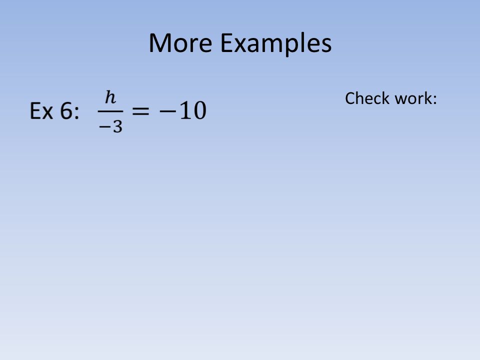 More Examples Check work: