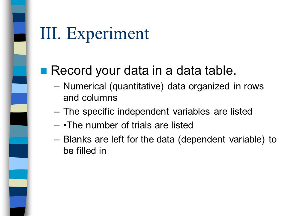 III. Experiment Record your data in a data table.