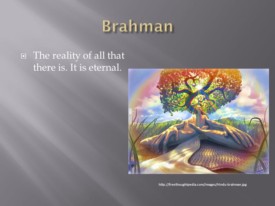  The reality of all that there is. It is eternal.