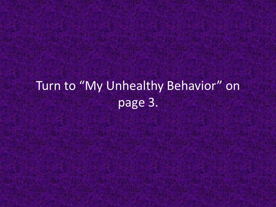 Turn to My Unhealthy Behavior on page 3.