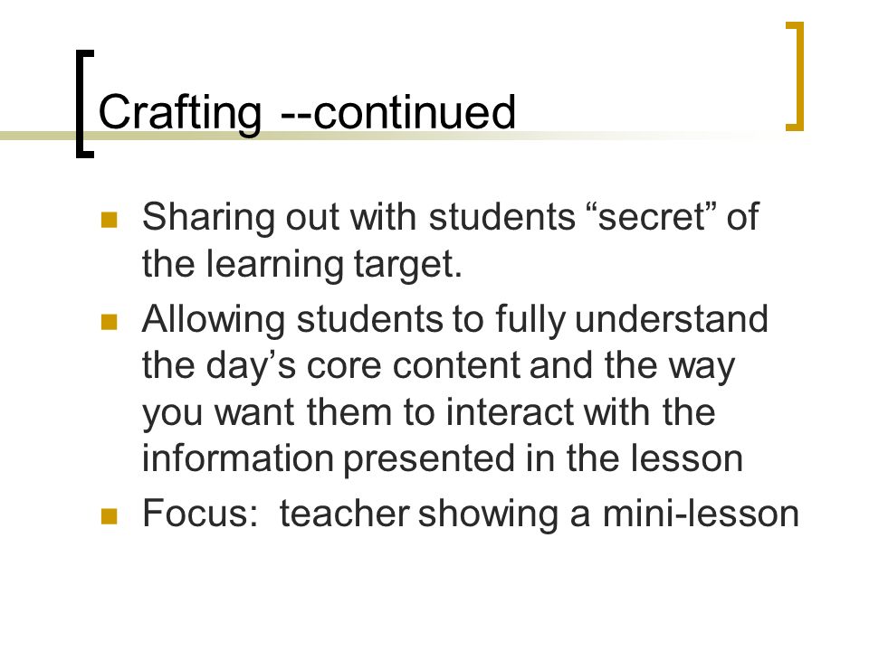 Crafting --continued Sharing out with students secret of the learning target.