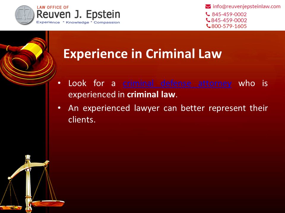 Experience in Criminal Law Look for a criminal defense attorney who is experienced in criminal law.criminal defense attorney An experienced lawyer can better represent their clients.