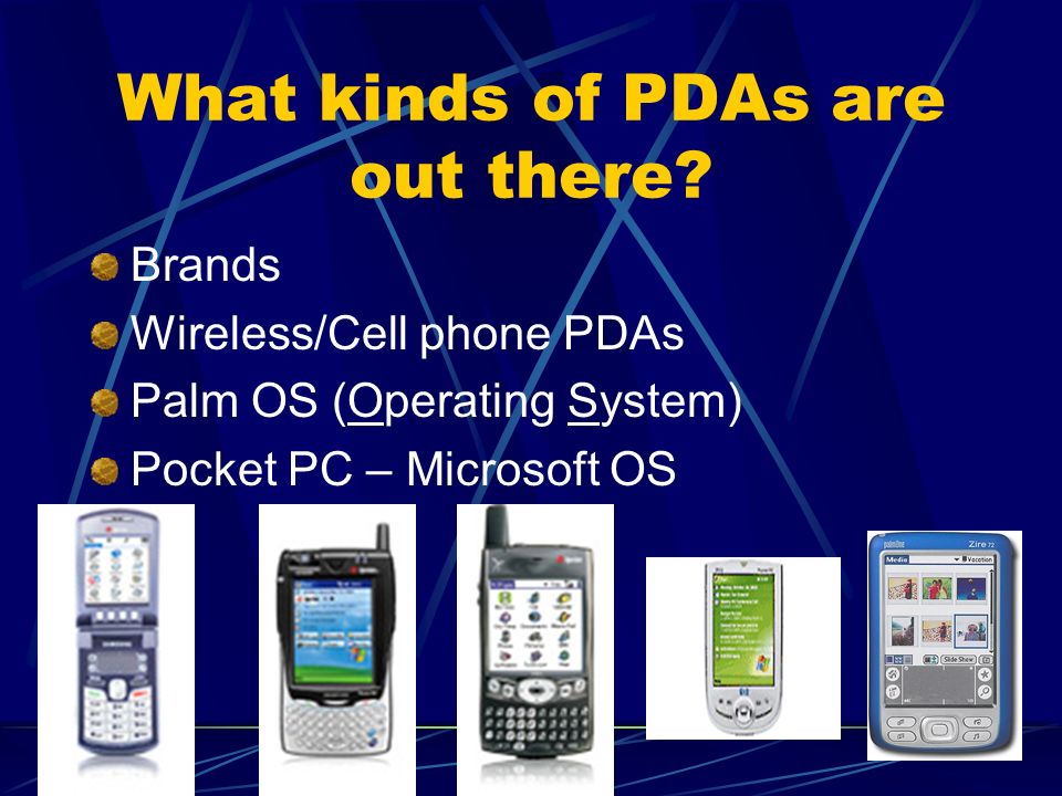 What kinds of PDAs are out there.