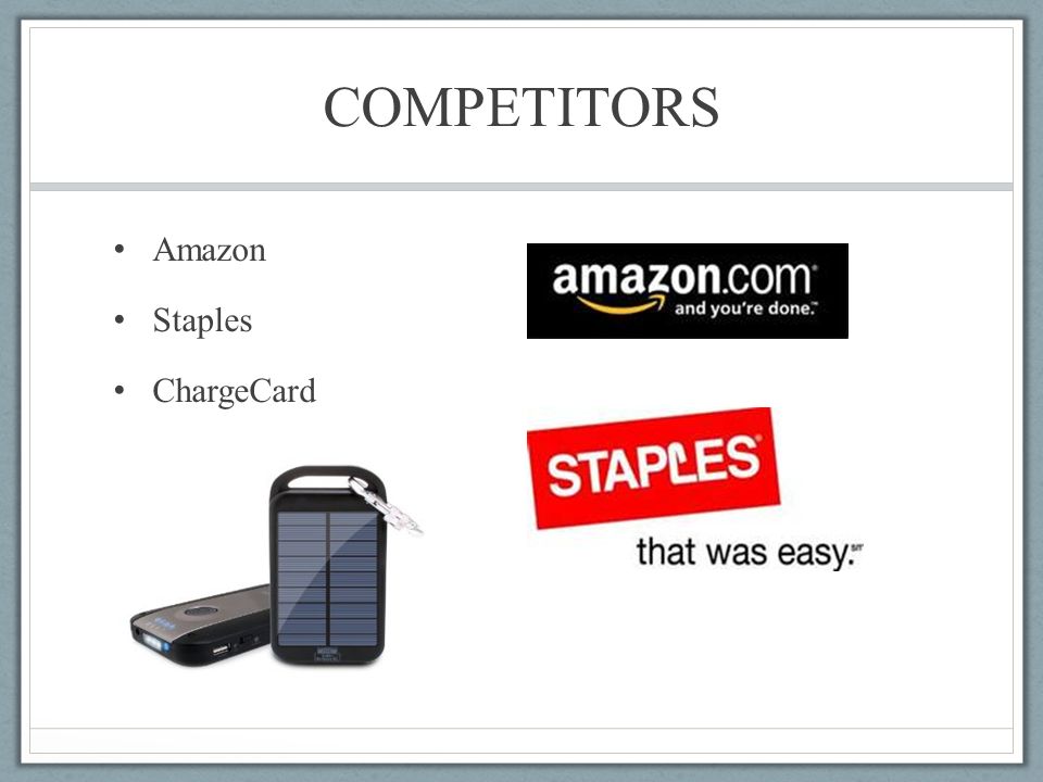 COMPETITORS Amazon Staples ChargeCard