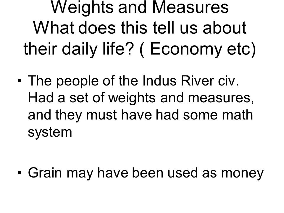 Weights and Measures What does this tell us about their daily life.