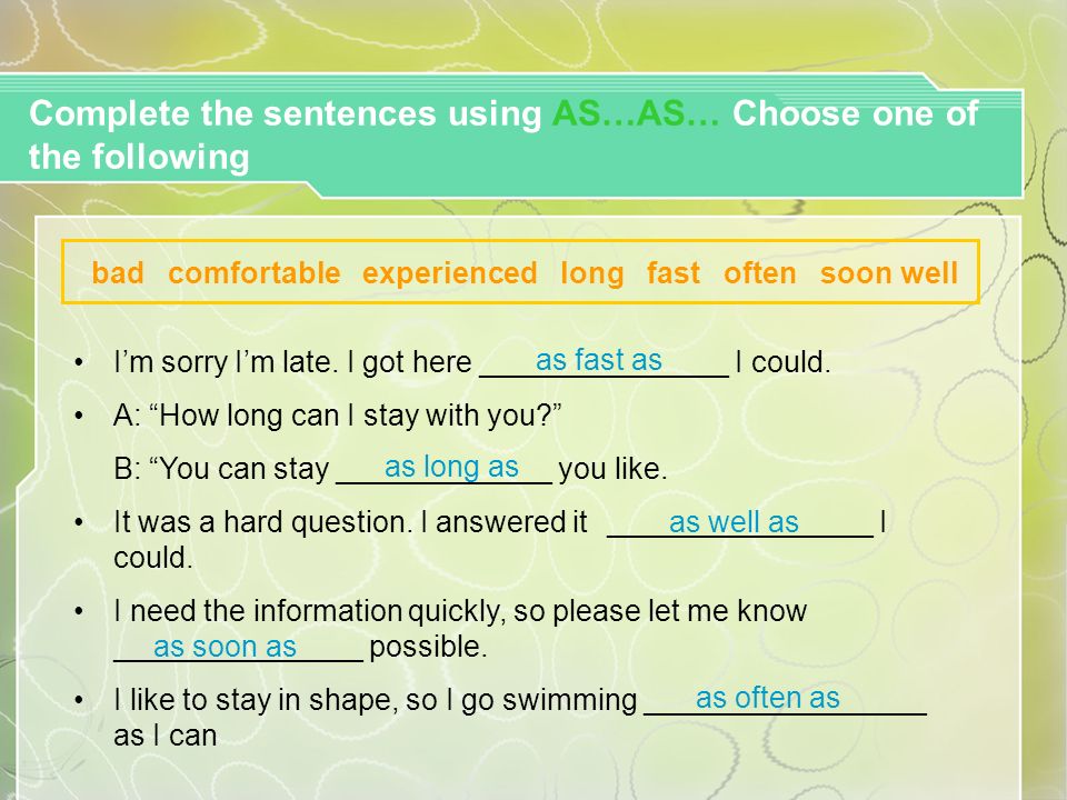 GRAMMAR MAKING COMPARISION REVISION. Complete the sentences using AS…AS…  Choose one of the following bad comfortable experienced long fast often soon.  - ppt download