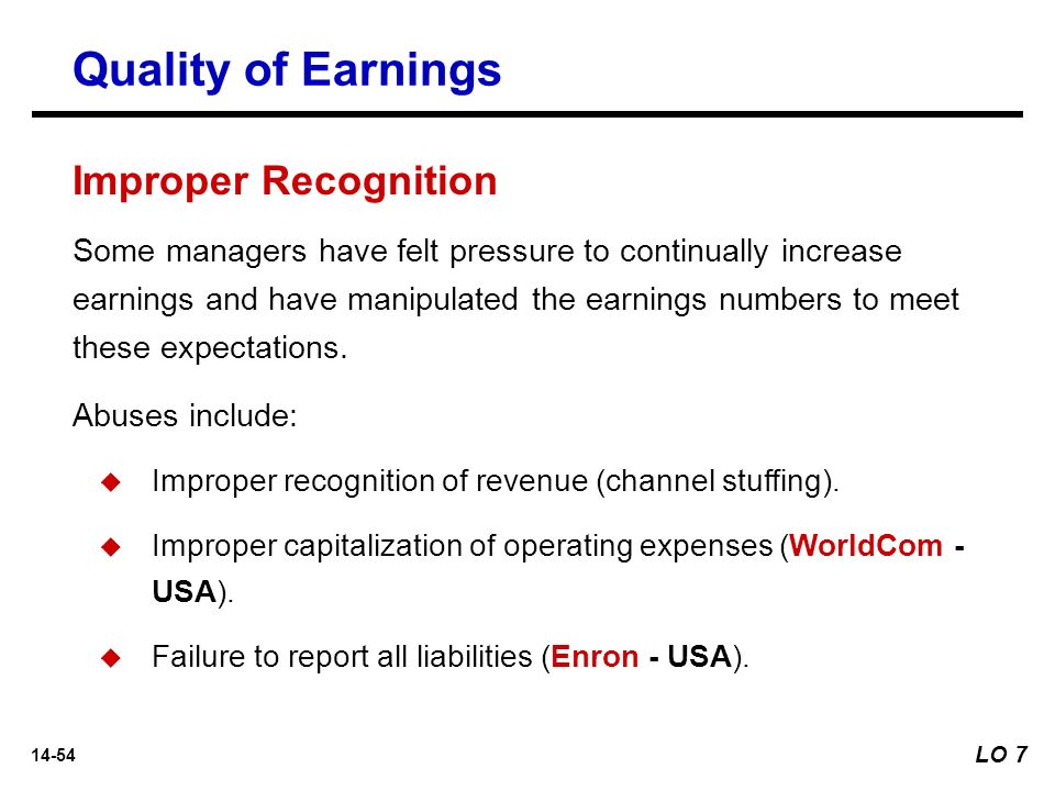 14-54 Some managers have felt pressure to continually increase earnings and have manipulated the earnings numbers to meet these expectations.