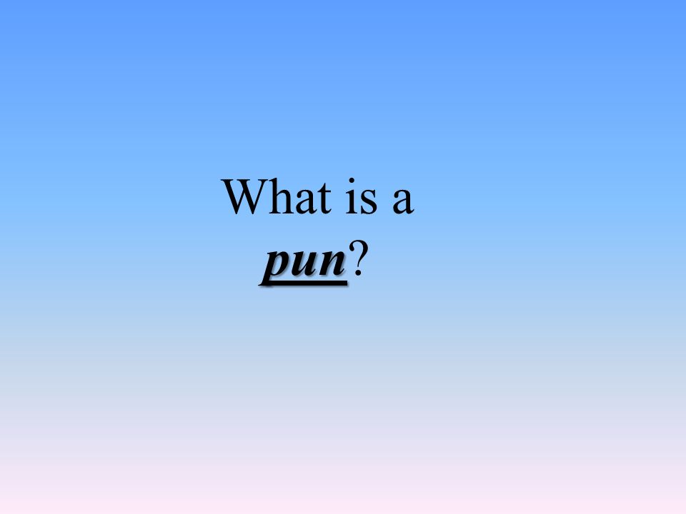 pun What is a pun