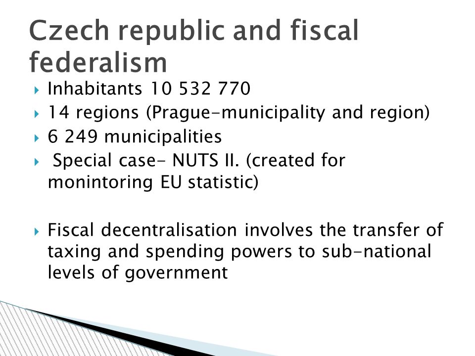  Inhabitants  14 regions (Prague-municipality and region)  municipalities  Special case- NUTS II.