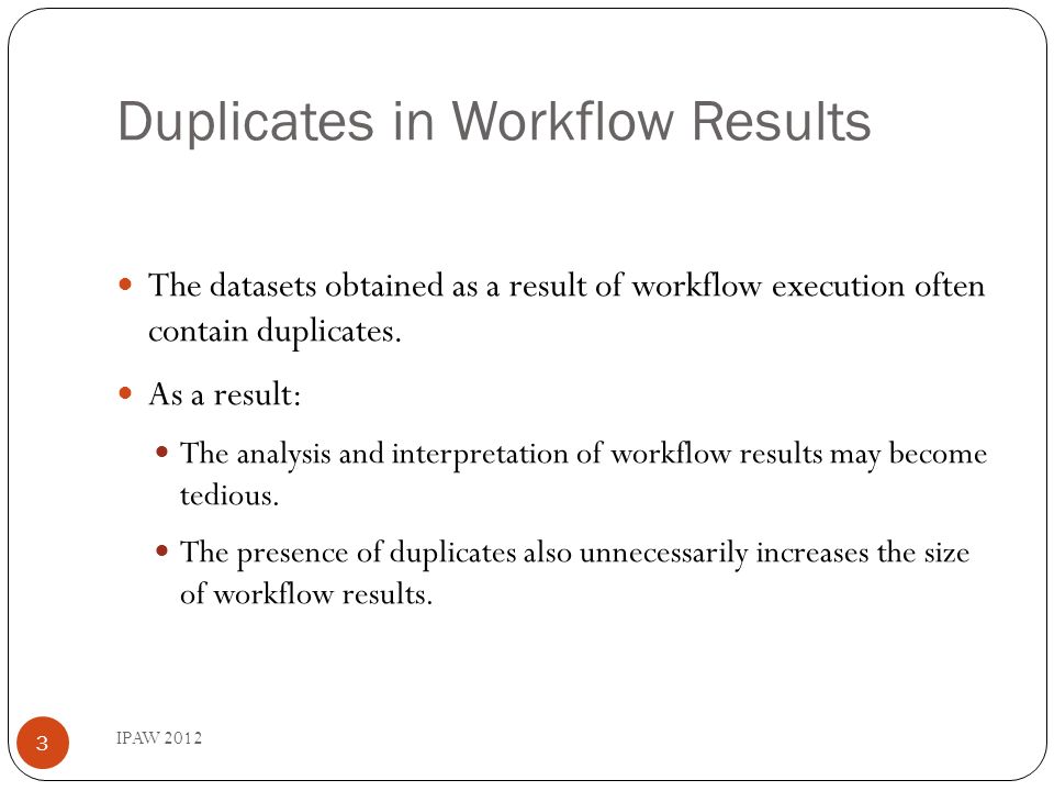 Duplicates in Workflow Results The datasets obtained as a result of workflow execution often contain duplicates.