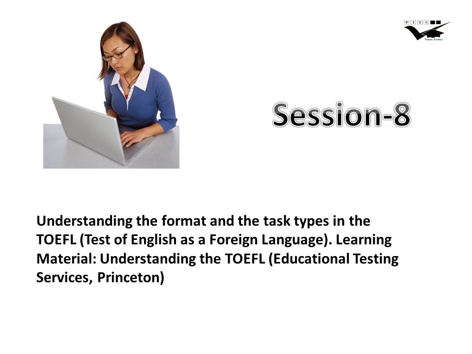 Understanding the format and the task types in the TOEFL (Test of English as a Foreign Language).