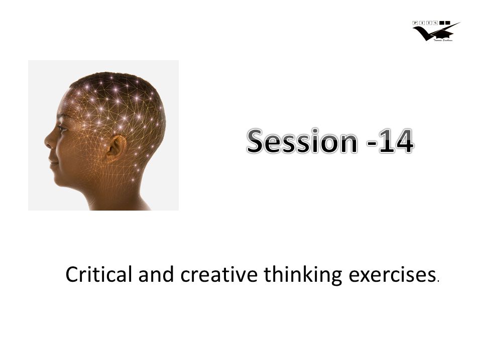 Critical and creative thinking exercises.