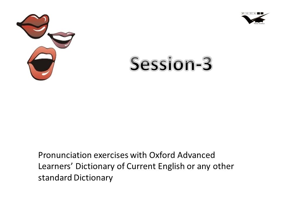 Pronunciation exercises with Oxford Advanced Learners’ Dictionary of Current English or any other standard Dictionary