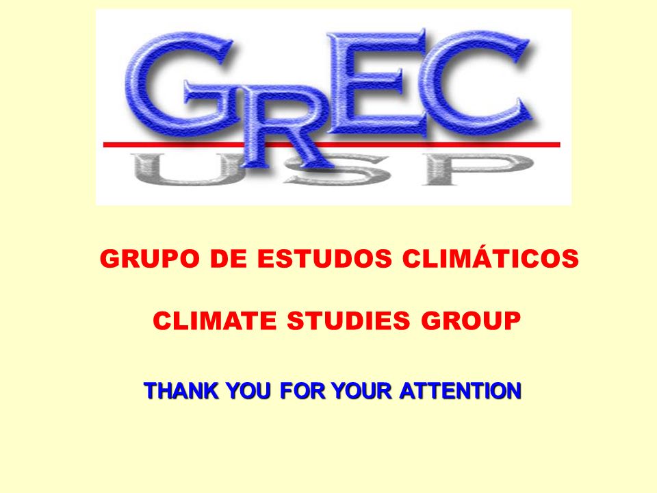 GRUPO DE ESTUDOS CLIMÁTICOS THANK YOU FOR YOUR ATTENTION CLIMATE STUDIES GROUP