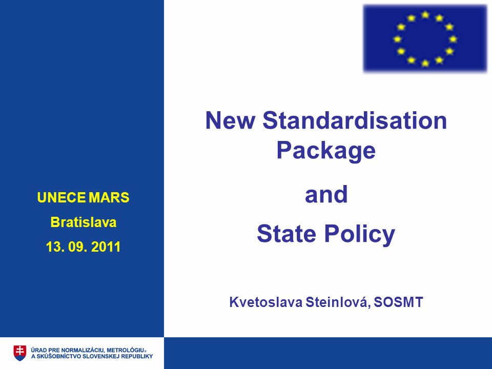 New Standardisation Package and State Policy Kvetoslava Steinlová, SOSMT UNECE MARS Bratislava 13.