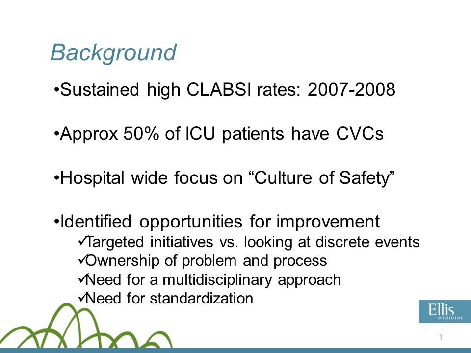 ELLIS MEDICINE CLABSI REDUCTION IN THE ICU Eve Bankert, MT ...