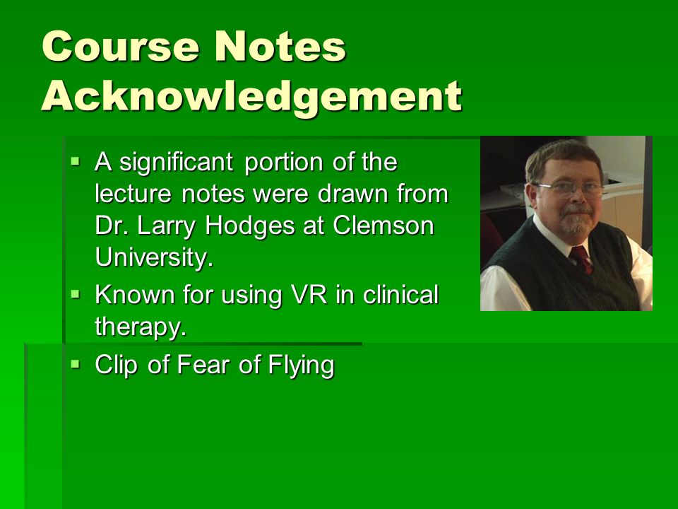 Course Notes Acknowledgement  A significant portion of the lecture notes were drawn from Dr.