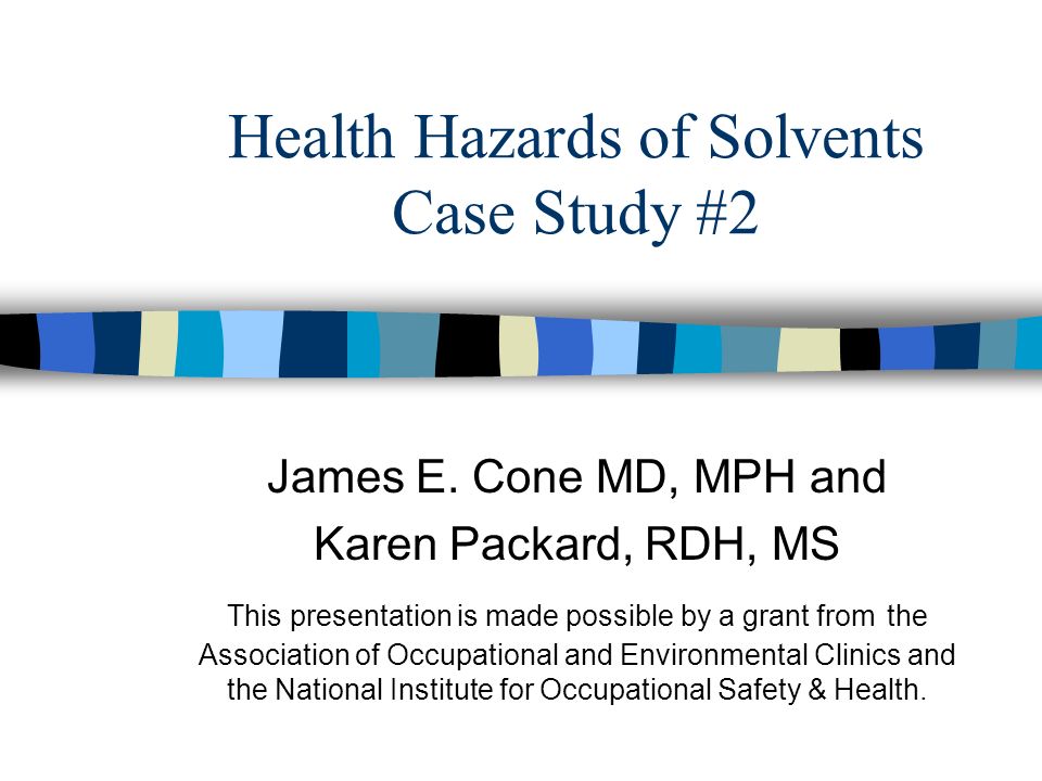 Health Hazards of Solvents Case Study #2 James E.
