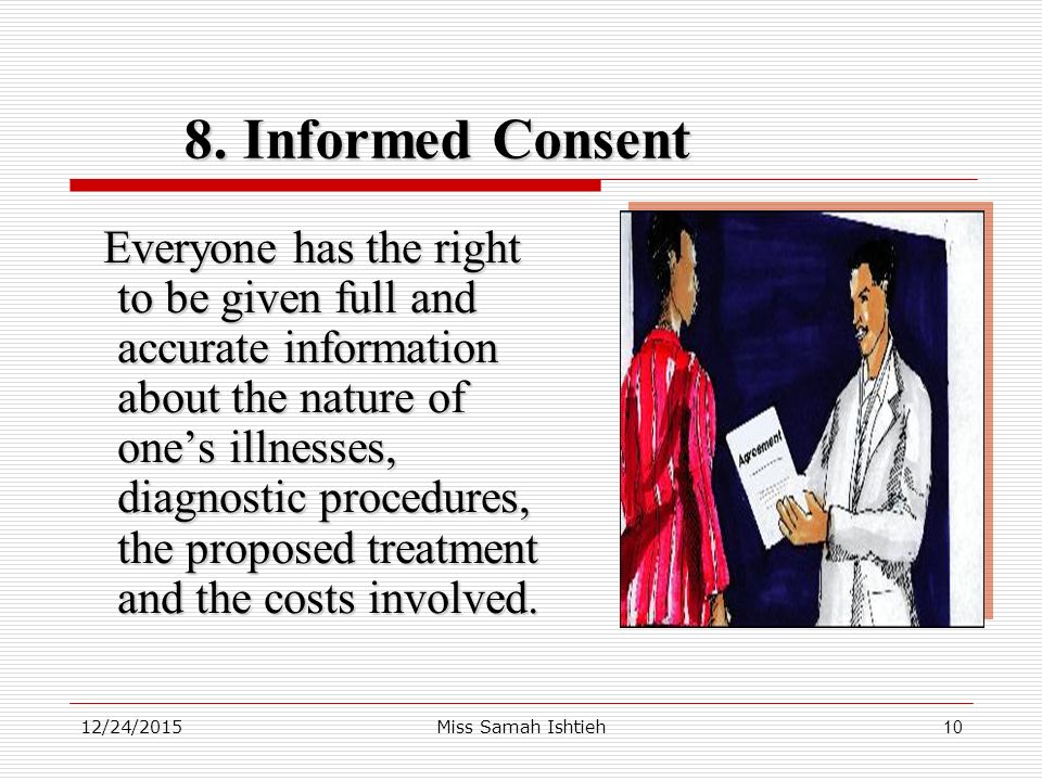 12/24/2015Miss Samah Ishtieh10 8. Informed Consent 8.