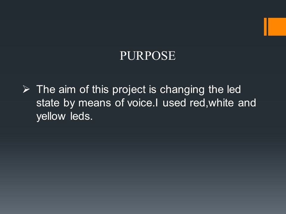  The aim of this project is changing the led state by means of voice.I used red,white and yellow leds.
