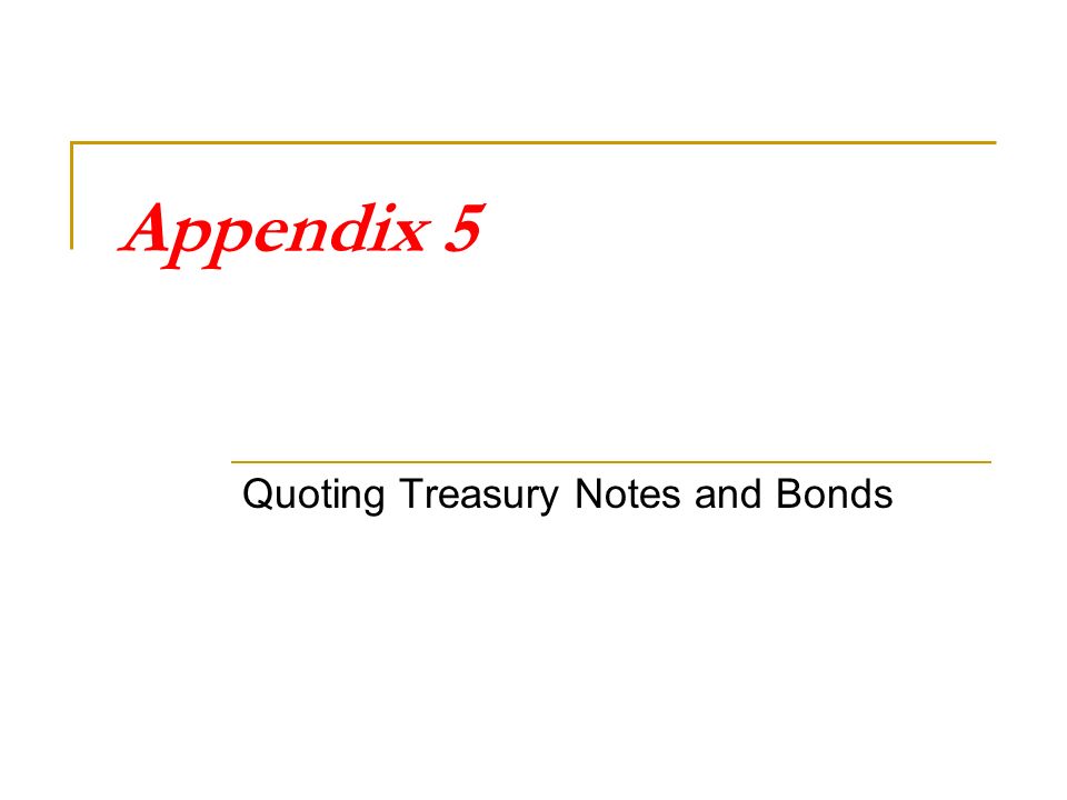 Appendix 5 Quoting Treasury Notes and Bonds