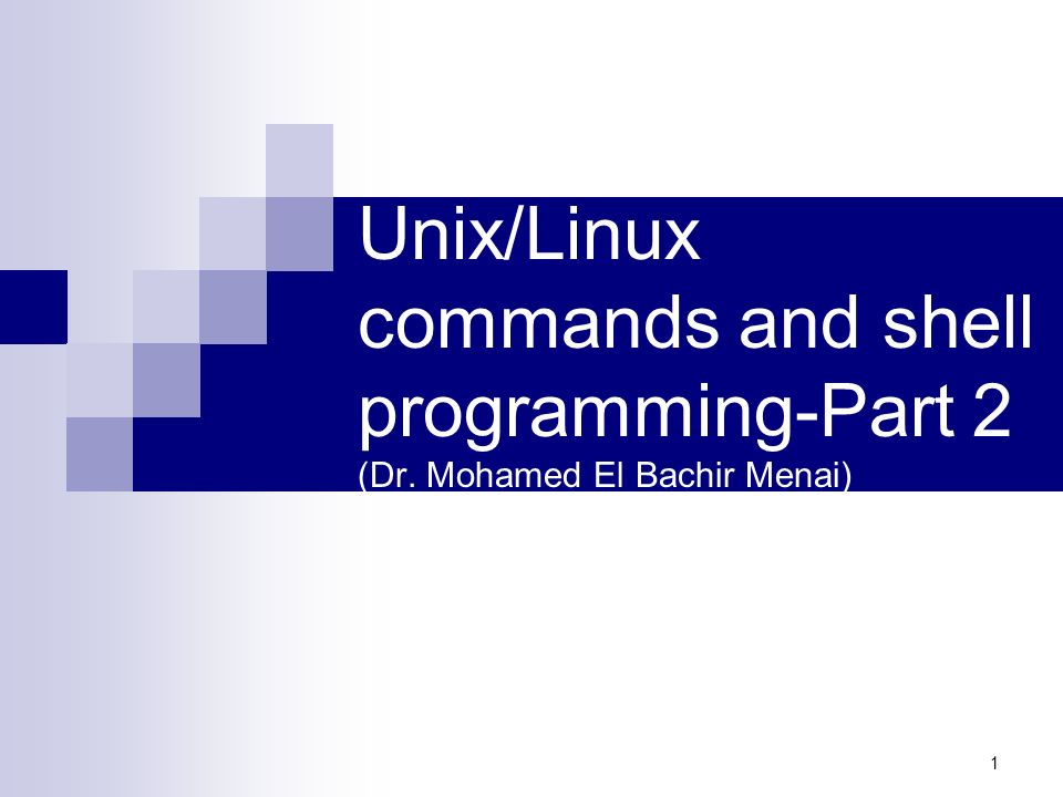 1 Unix/Linux commands and shell programming-Part 2 (Dr. Mohamed El ...