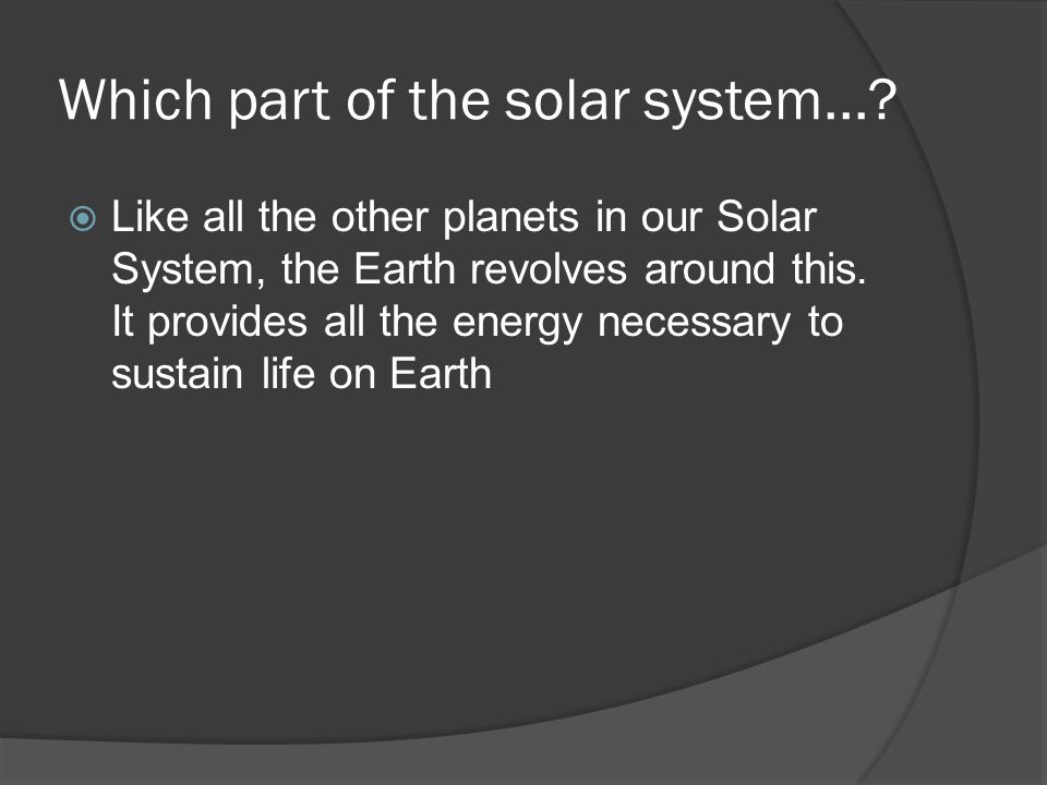 Class 1. Questions, questions... Which part of the solar system ...