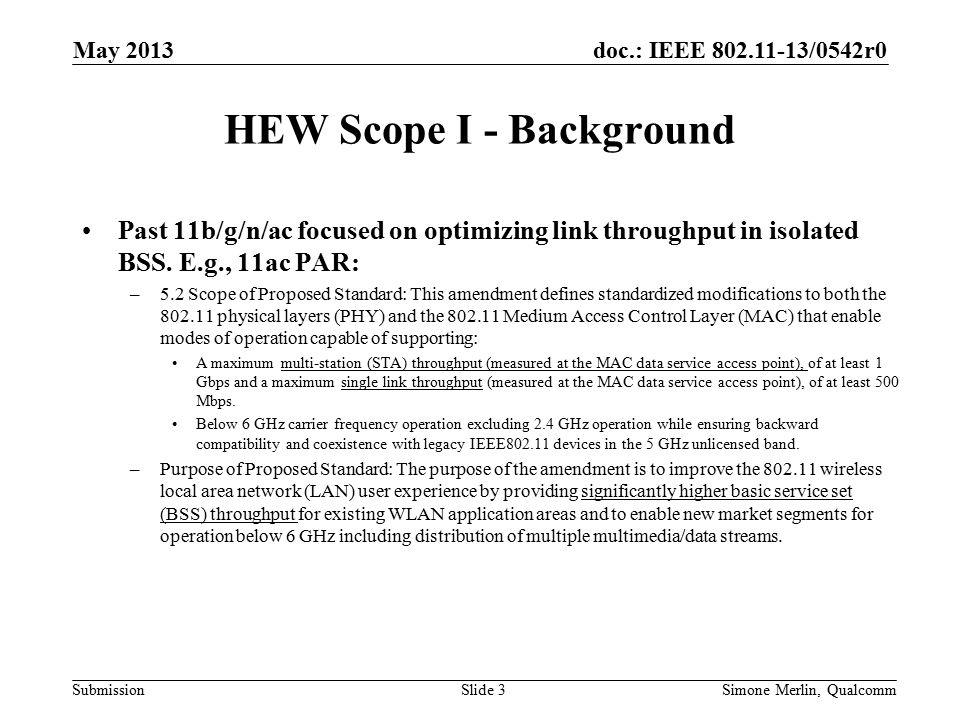 doc.: IEEE /0542r0 Submission HEW Scope I - Background Past 11b/g/n/ac focused on optimizing link throughput in isolated BSS.