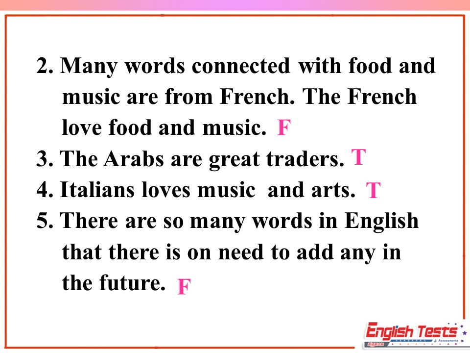 2. Many words connected with food and music are from French.