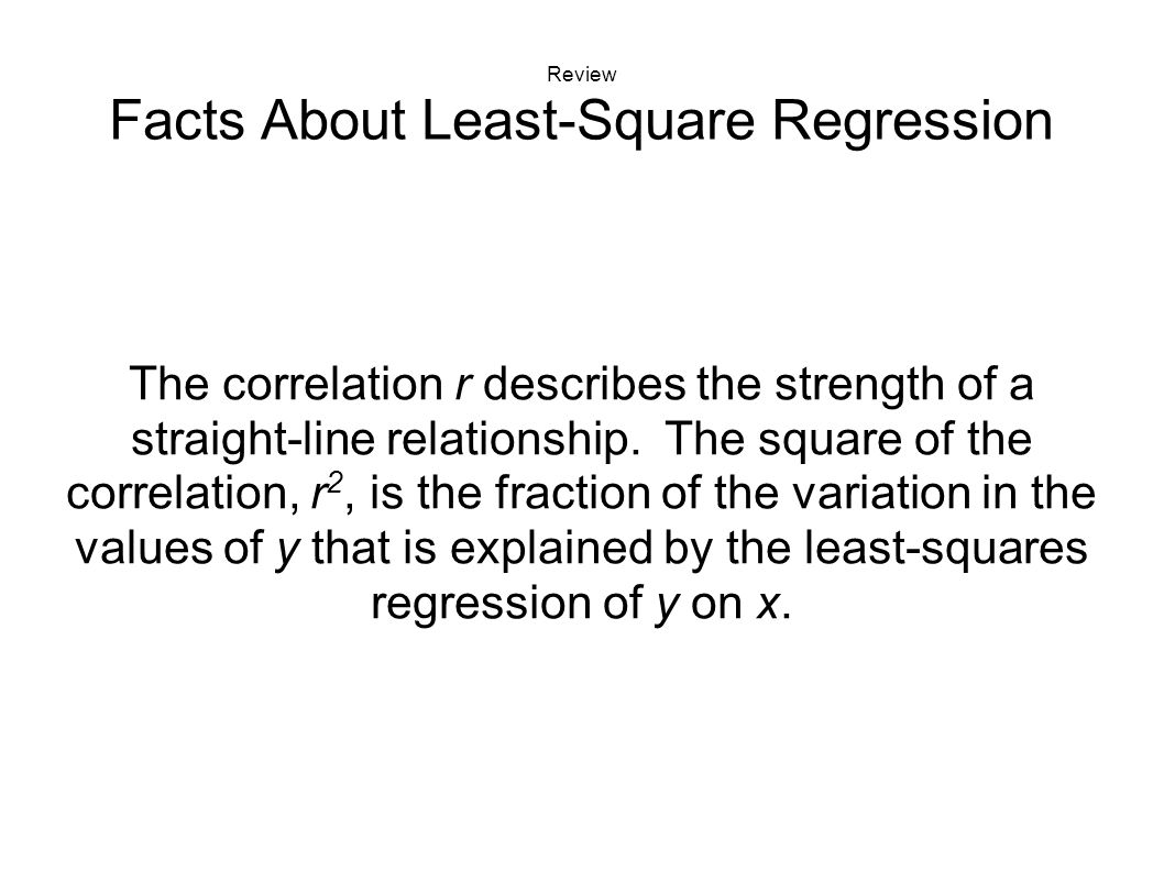 The correlation r describes the strength of a straight-line relationship.