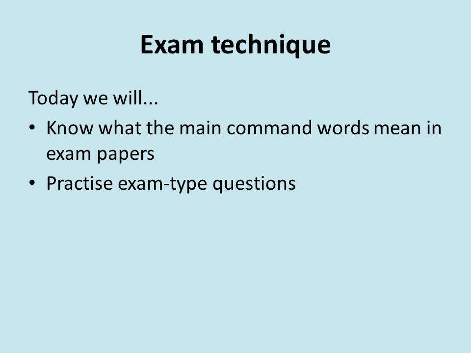 Exam technique Today we will...