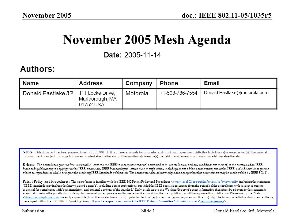 doc.: IEEE /1035r5 Submission November 2005 Donald Eastlake 3rd, MotorolaSlide 1 November 2005 Mesh Agenda Date: Notice: This document has been prepared to assist IEEE