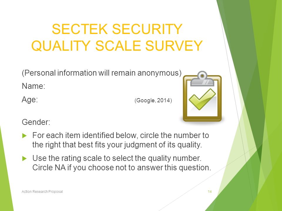 SECTEK SECURITY QUALITY SCALE SURVEY (Personal information will remain anonymous) Name: Age: (Google, 2014) Gender:  For each item identified below, circle the number to the right that best fits your judgment of its quality.