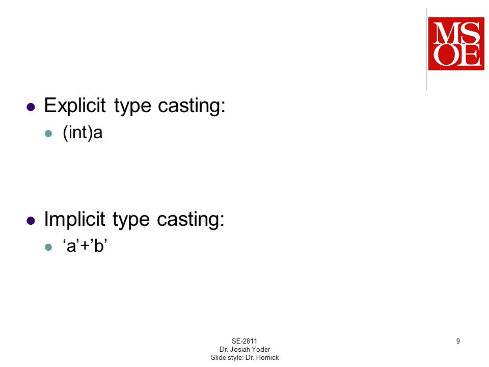 Explicit type casting: (int)a Implicit type casting: ‘a’+’b’ SE-2811 Dr.