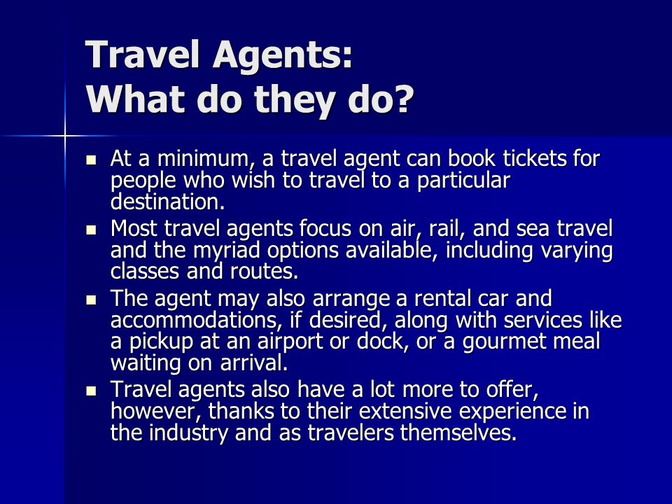 Travel Agents: What do they do.
