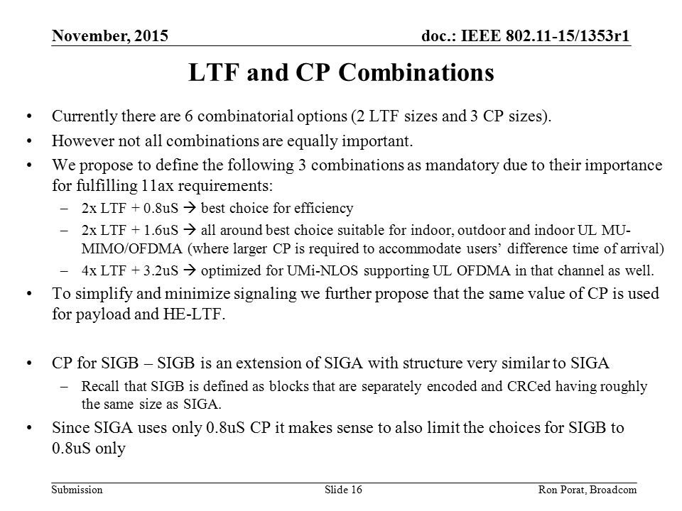 doc.: IEEE /1353r1 Submission LTF and CP Combinations Currently there are 6 combinatorial options (2 LTF sizes and 3 CP sizes).