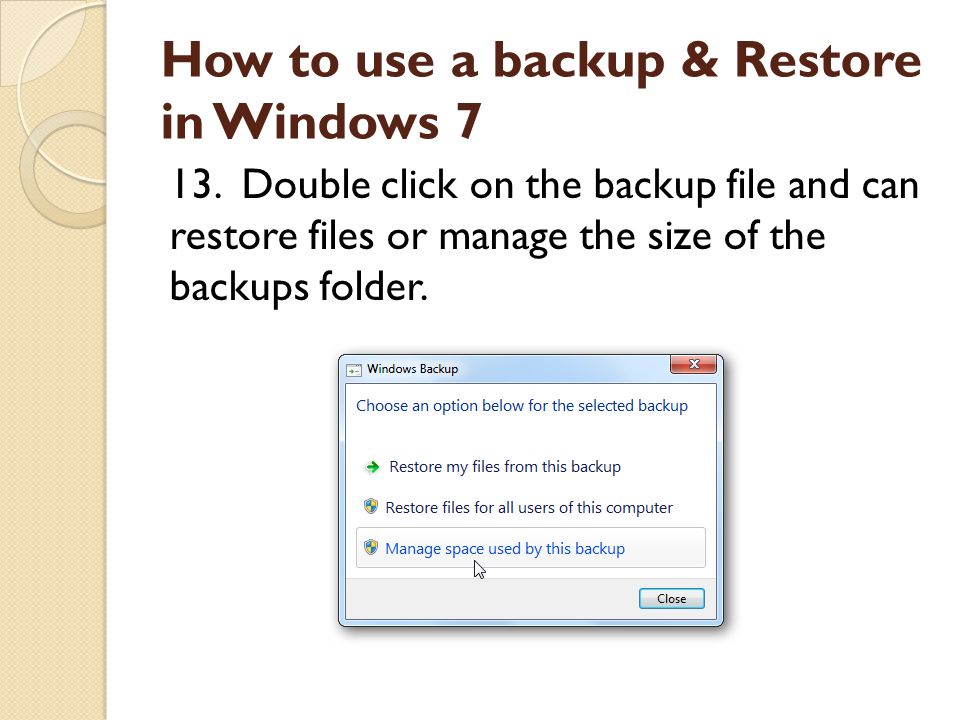 How to use a backup & Restore in Windows 7 13.
