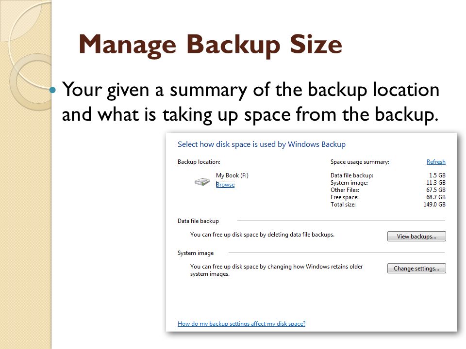 Manage Backup Size Your given a summary of the backup location and what is taking up space from the backup.