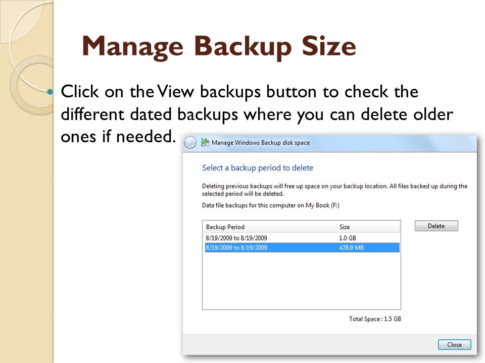 Manage Backup Size Click on the View backups button to check the different dated backups where you can delete older ones if needed.