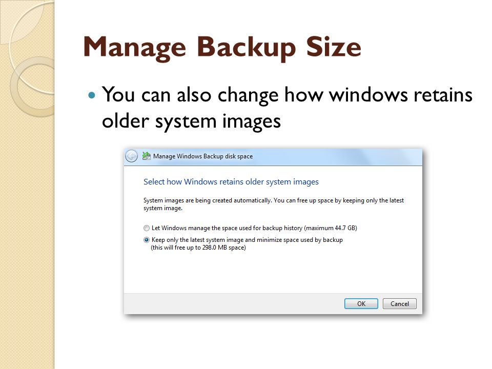 Manage Backup Size You can also change how windows retains older system images