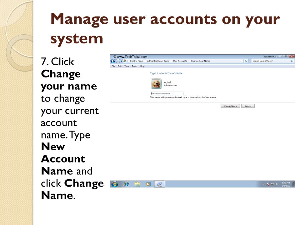 Manage user accounts on your system 7. Click Change your name to change your current account name.
